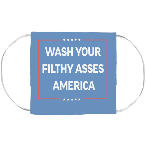 Wash Your Filthy Asses America Face Mask Cover