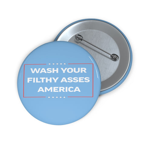 Wash Your Filthy Asses America Funny Nick Di Paolo Button