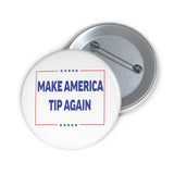 Make America Tip Again Pin Back Button