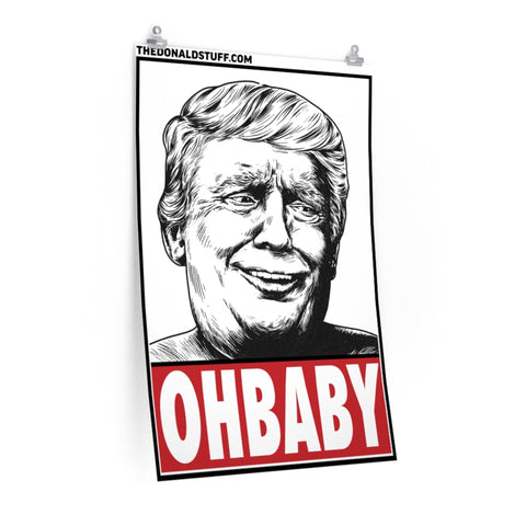 President Donald Trump Oh Baby Face Poster